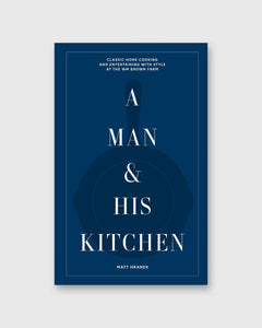 A Man & His Kitchen (Signed Copy) - Matt Hranek
