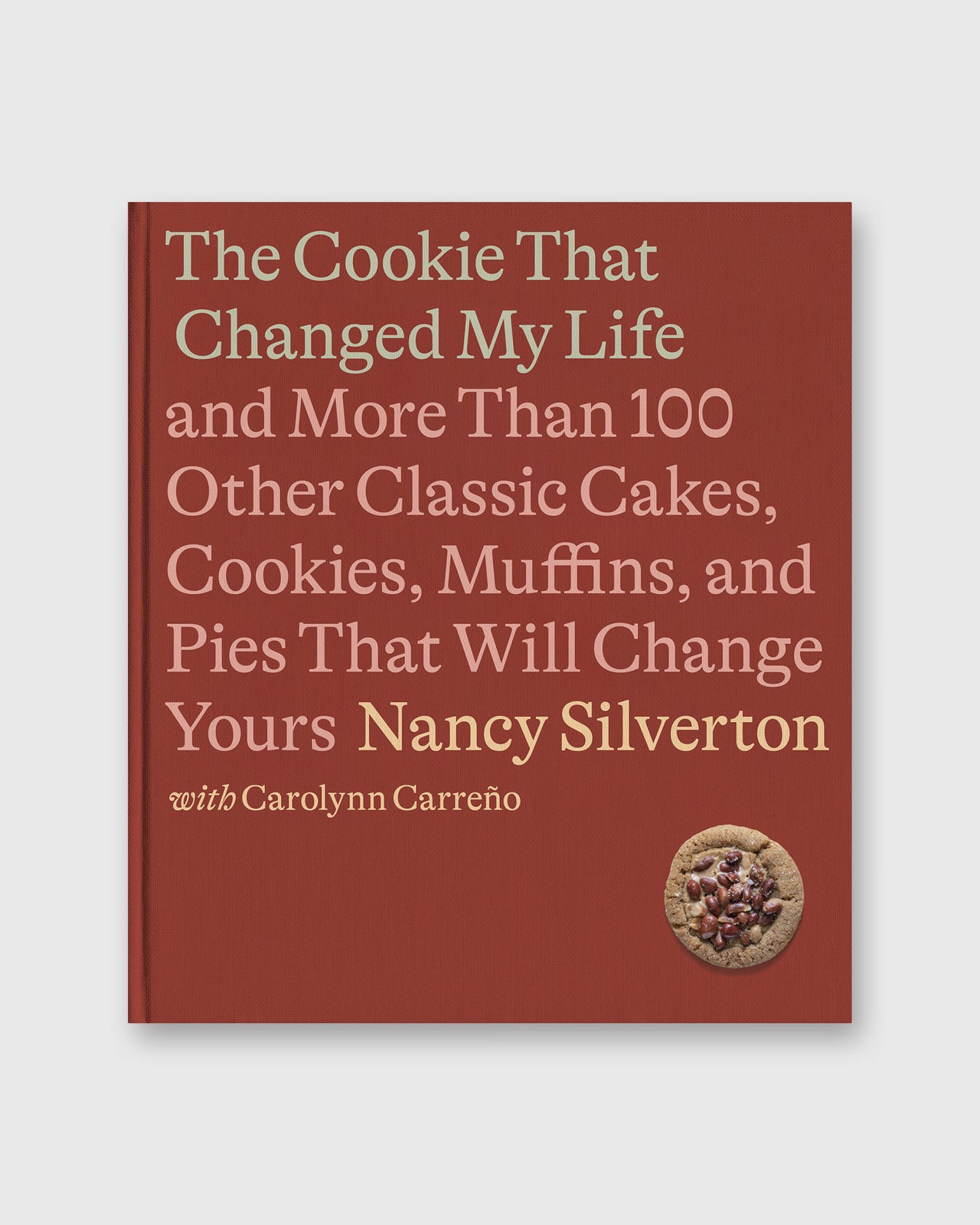 The Cookie That Changed My Life - Nancy Silverton, Carolynn Carreño