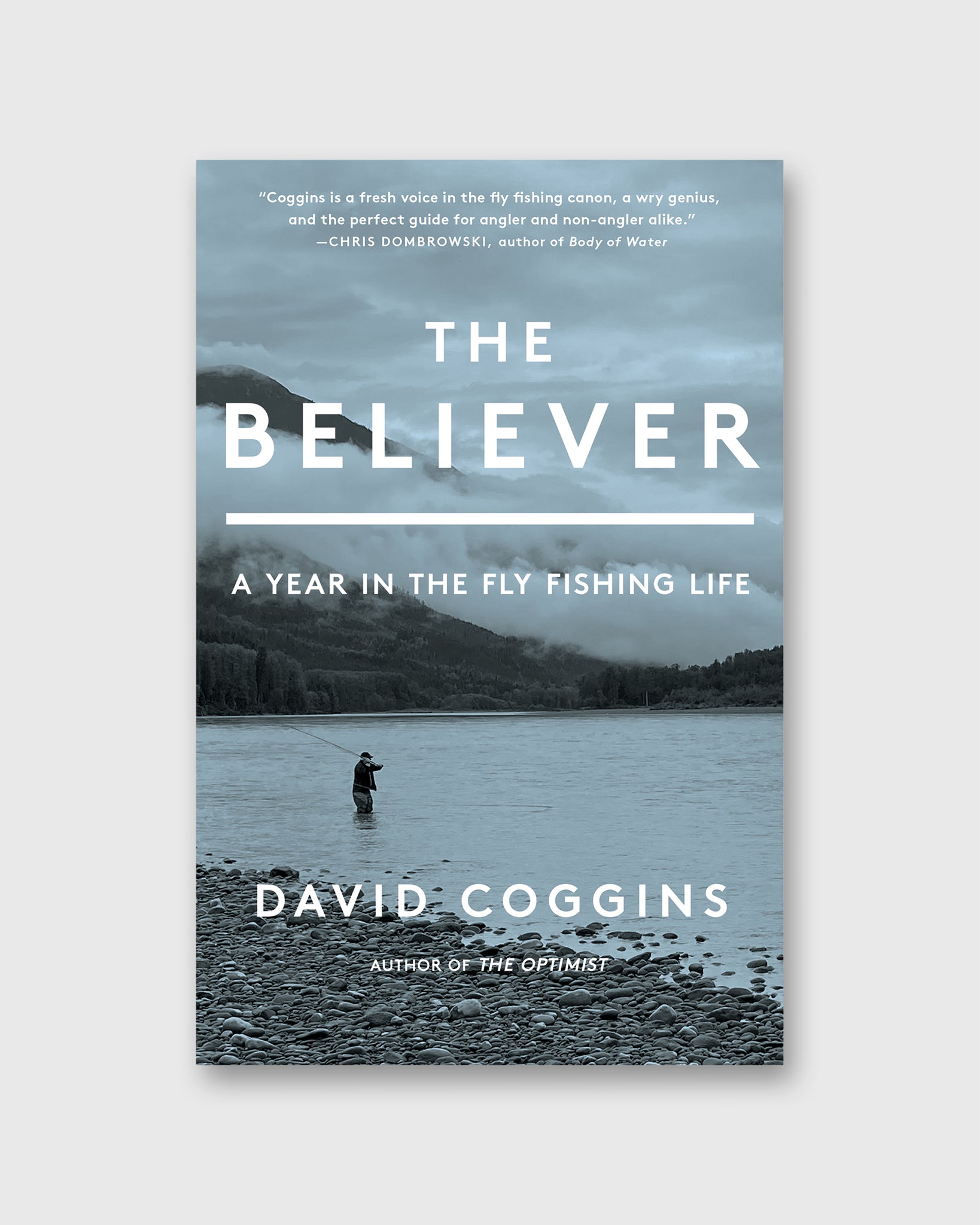 The Believer: A Year in the Fly Fishing Life - David Coggins