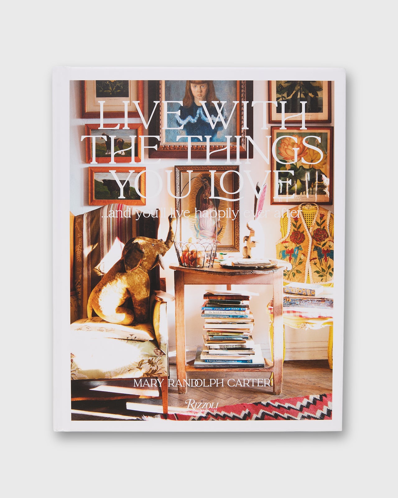 Live With the Things You Love - Mary Randolph Carter