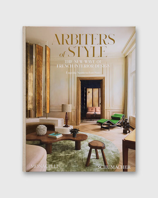 Arbiters of Style: The New Wave of French Interior Design - Eugenia Santiesteban Soto