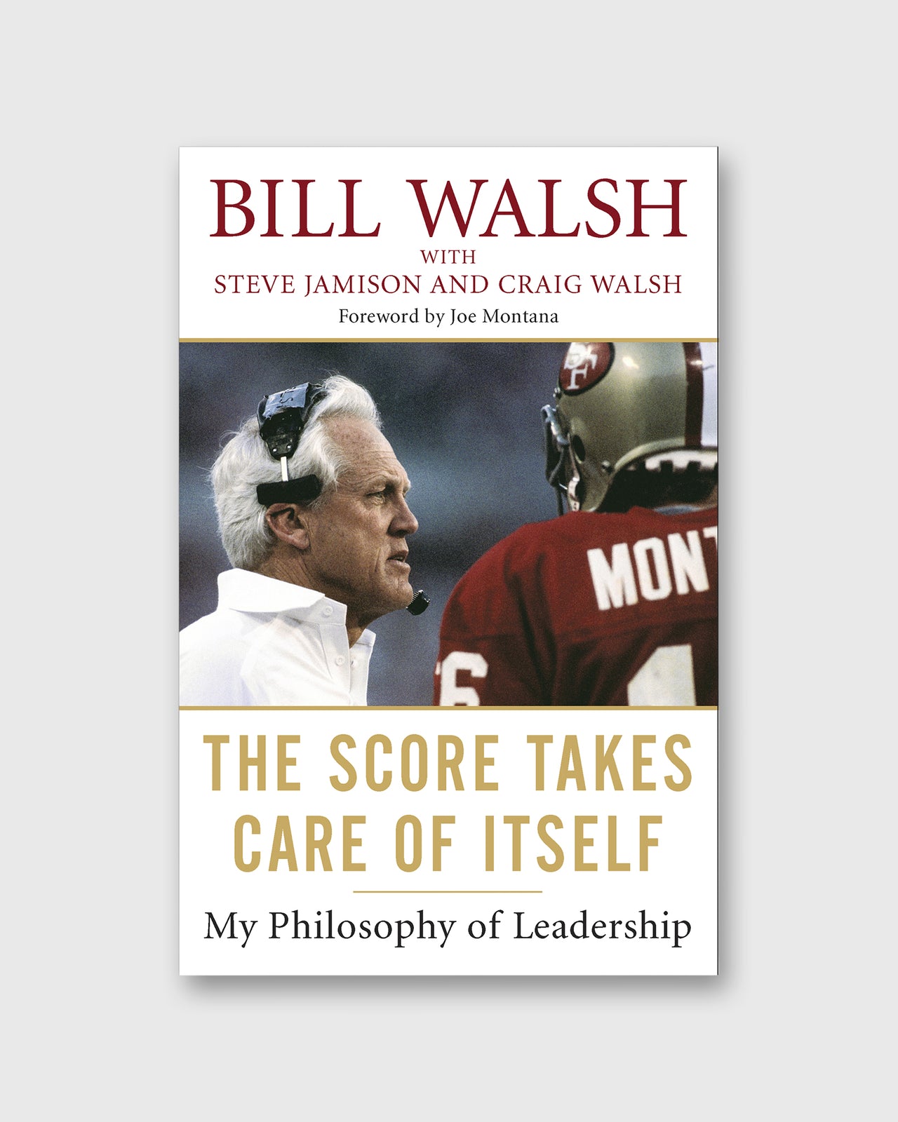 The Score Takes Care of Itself: My Philosophy of Leadership by Bill Walsh, Steve Jamison & Craig Walsh