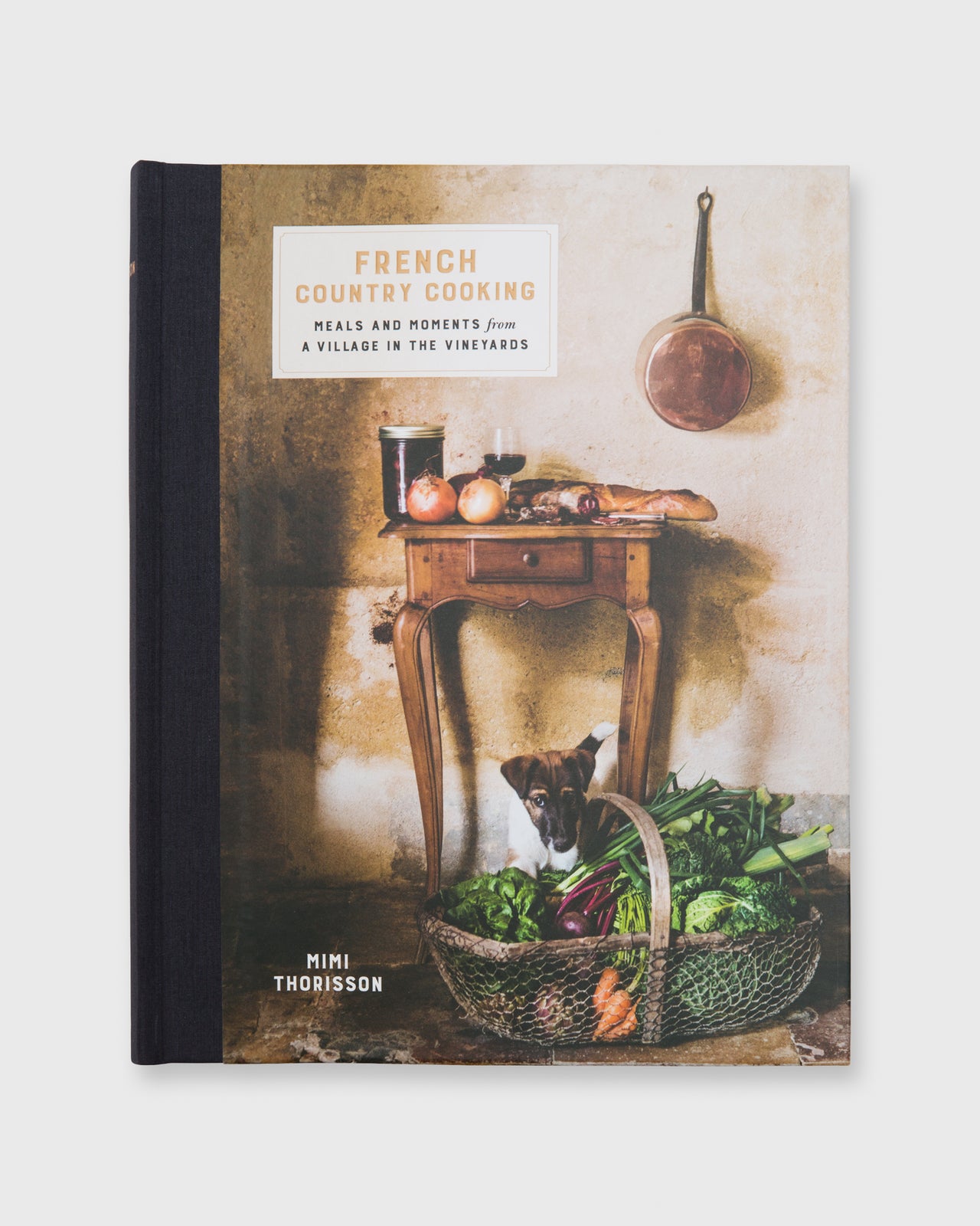 French Country Cooking: Meals and Moments from a Village in the Vineyards Mimi Thorisson
