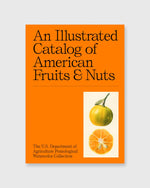 Load image into Gallery viewer, An Illustrated Catalog of American Fruits &amp; Nuts
