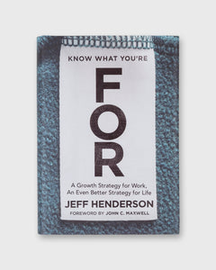 Know What You're For - Jeff Henderson