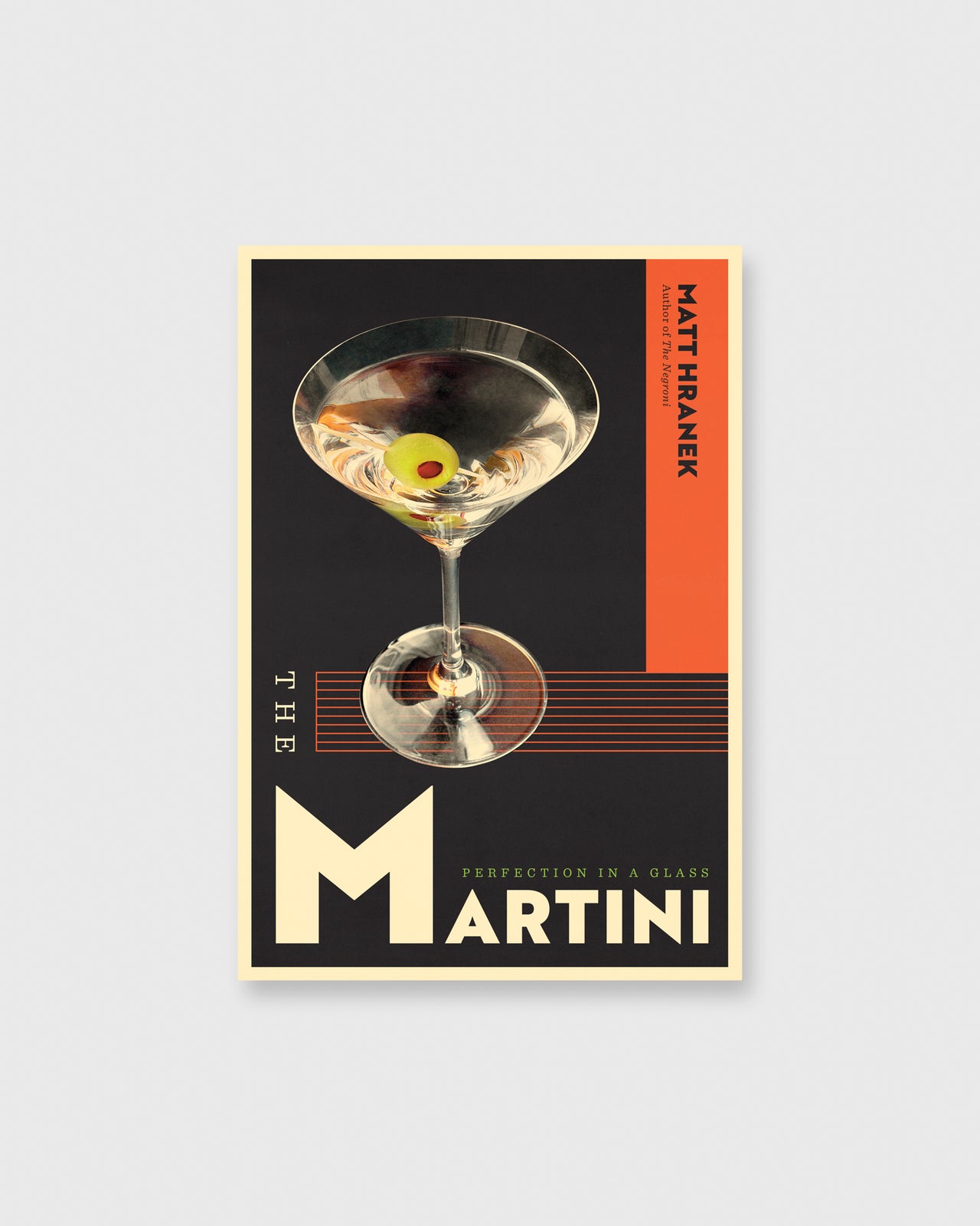 The Martini: Perfection in a Glass - Matt Hranek